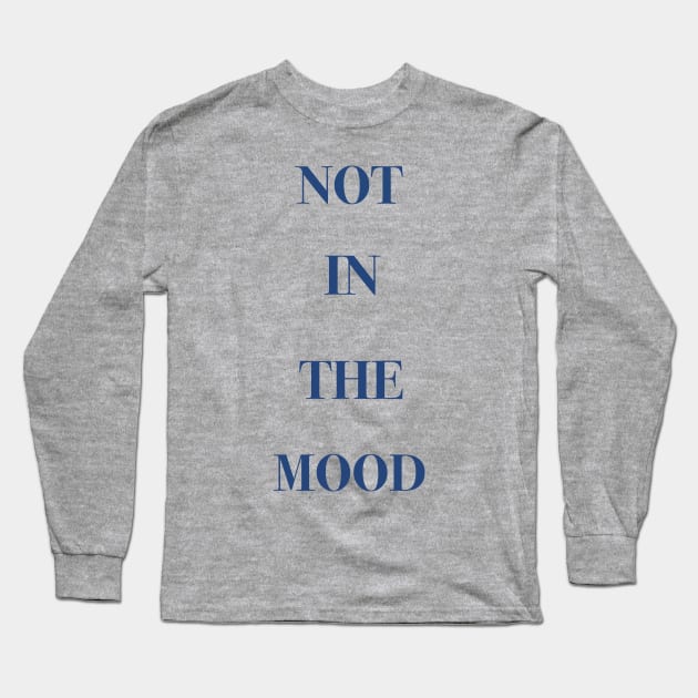 Not in the mood Long Sleeve T-Shirt by Holailustra